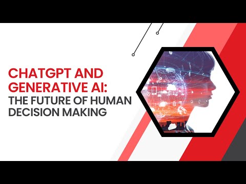 ChatGPT and Generative AI: The Future of Human Decision Making Seminar