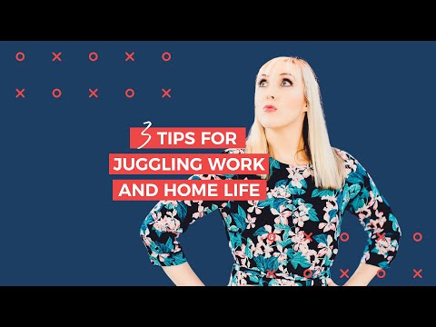 3 tips for juggling work and home life