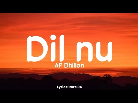 Dil Nu (Lyrics) - Ap Dhillon, Shinda Kahlon | Two Hearts Never Break The Same | LyricsStore04 | LS04