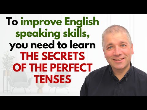 Improve English Speaking Skills: Learn PERFECT TENSE SECRETS (Present/Past/Future/Simple/Continuous)