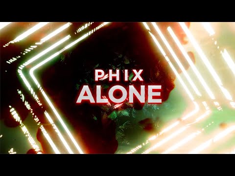 PHIX - "ALONE" - (Official Lyric Video)