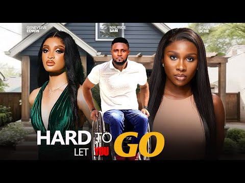 HARD TO LET YOU GO- FEATURING, MAURICE SAM, SONIA UCHE, GENEVIEVE EDWIN