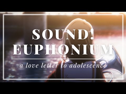 Sound! Euphonium: A Love Letter to Adolescence