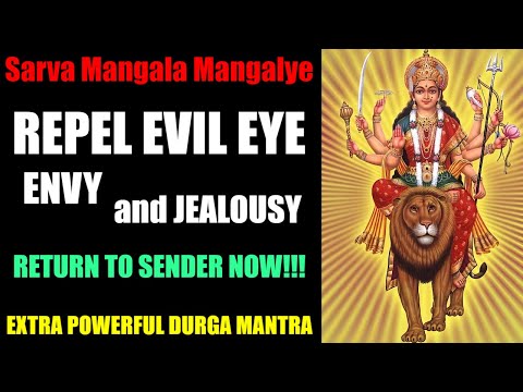 Durga mantra to Repel Evil Eye, ENVY, and JEALOUSY 🙏 Return To Sender Now | Sarva Mangala Mangalye