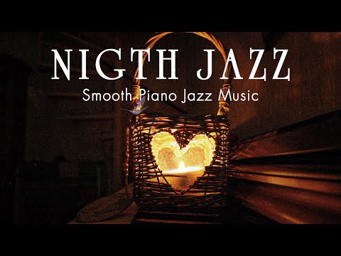 Relaxing Sweet Piano Jazz Night Music - Smooth Jazz Instrumental with Peaceful Ambience