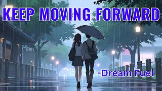 ☘️ Keep Moving Forward ☘️ | Motivational Song With Lyrics | English Song | Music | Dream Fuel