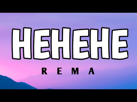 REMA - HEHEHE (LYRICS)