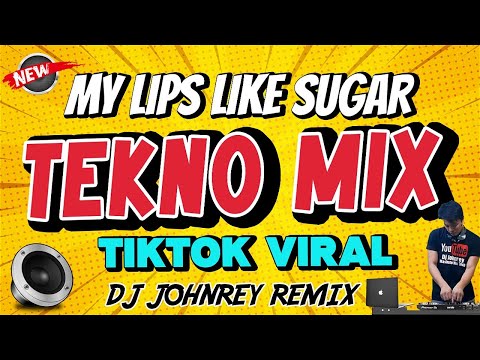 MY LIPS LIKE SUGAR  - TIKTOK VIRAL TEKNO REMIX -  DJ JOHNREY DISCO MIX