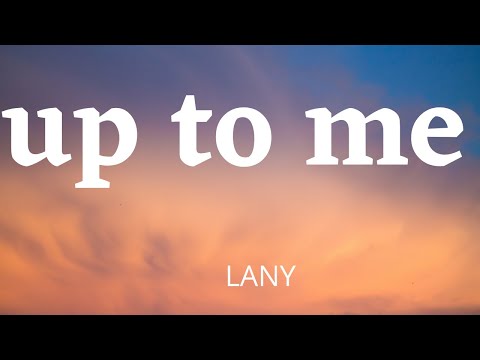 LANY - up to me (Music Lyrics)