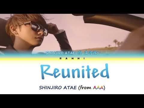 「Vietsub/Lyrics」SHINJIRO ATAE -「Reunited」