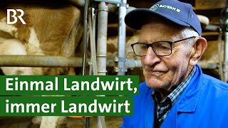 Landwirtschaft ist sein Leben! Warum er mit 92 Jahren nicht in Rente geht ...  | Unser Land | BR