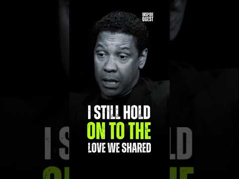 I Still Hold On To The Love We Shared #motivation #denzelwashingtonquotes #motivationalvideos