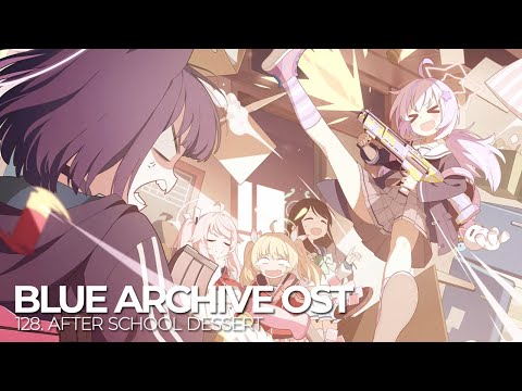 ブルーアーカイブ Blue Archive OST 128. After School Dessert