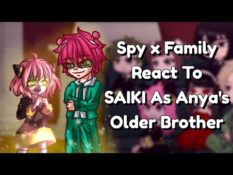 Spy x Family React To SAIKI As Anya's Older Brother // Gacha React