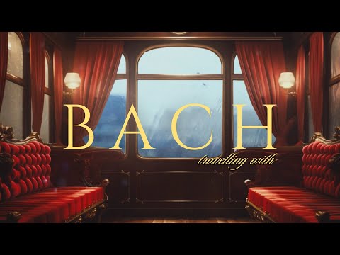 Traveling with Bach - A Musical Journey for the Soul