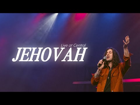 Worship | "Jehovah" Live at Central