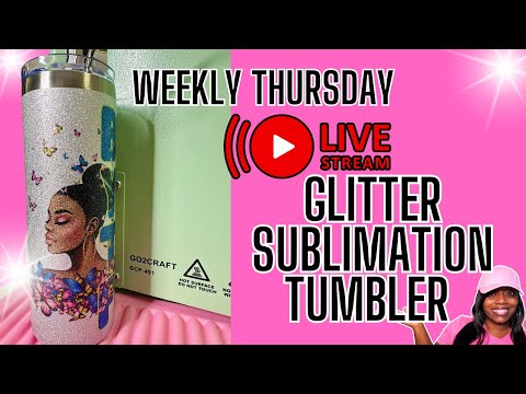 GLITTER SUBLIMATION TUMBLER Weekly Thursday LunchTime Live