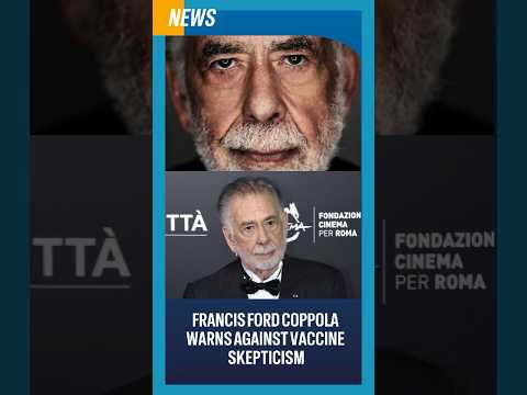 Francis Ford Coppola Warns Against Vaccine Skepticism #FrancisFordCoppola