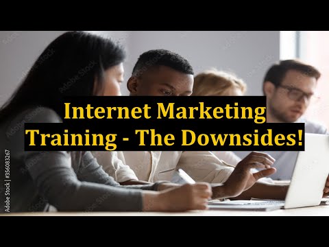 Internet Marketing Training - The Downsides!