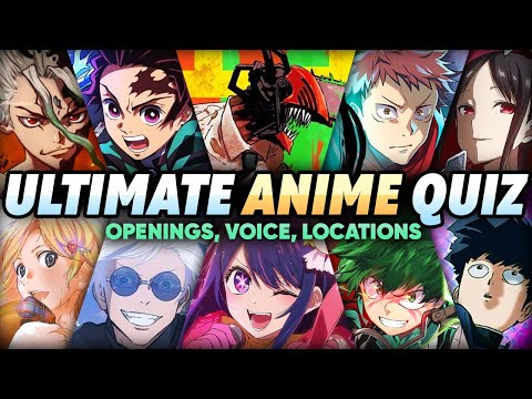 ULTIMATE ANIME QUIZ | Openings, Location, Voices and More