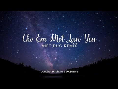 Cho Em Một Lần Yêu (Dunghoangpham Cover) - Việt Đức Remix | Exclusive Remix