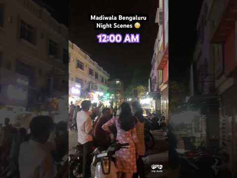 😳Madiwala Bangalore 12AM Night Scenes🔥 #nightout #mallu #bangalore