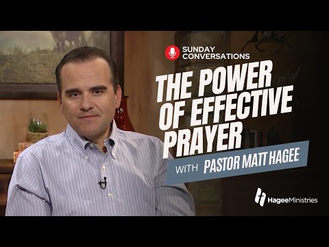 Pastor Matt Hagee - "The Power of Effective Prayer"