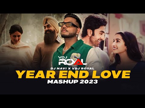 Feeling Of Love Year End Mashup | Romantic Songs 2023 | VDj Royal x Dj Navi | Bollywood Love Songs