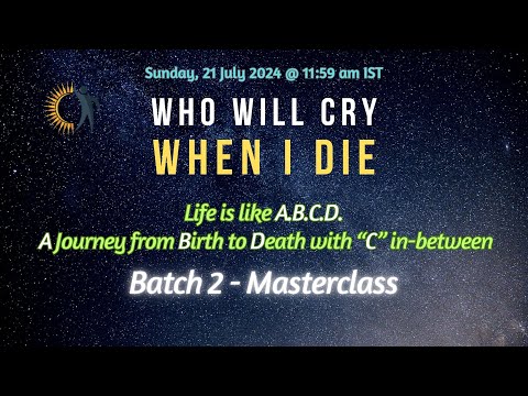 Who Will CRY When I DIE | Batch 2 | Masterclass