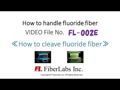 How to cleave fluoride fibers, FiberLabs Inc.