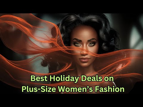 Best Holiday Deals on Plus-Size Women’s Fashion  🌞