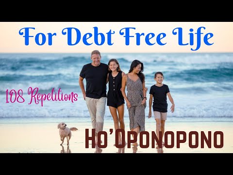 Debt Free Fast - Listen & Feel The Magic - HO'OPONOPONO - 108 Repetitions !