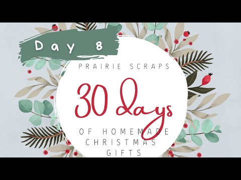 Day 8 of 30 days of homemade Christmas gifts ￼