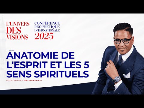 CPI 2025 JOUR 1 // ANATOMIE DE L'ESPRIT ET LES 5 SENS SPIRITUELS AVEC LE PROPHÈTE JOEL FRANCIS TATU