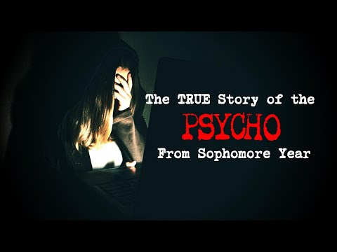 "The TRUE Story of the PSYCHO From Sophomore Year" [r/nosleep]