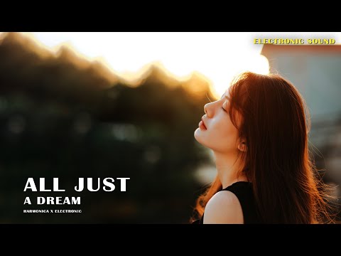 All Just A Dream   From Electronic x Harmonica  yt