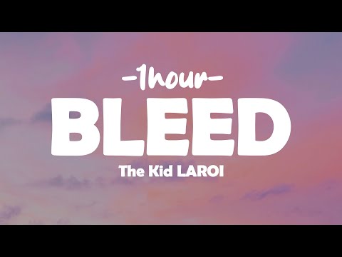 The Kid LAROI - BLEED (Lyrics + 1HOUR)