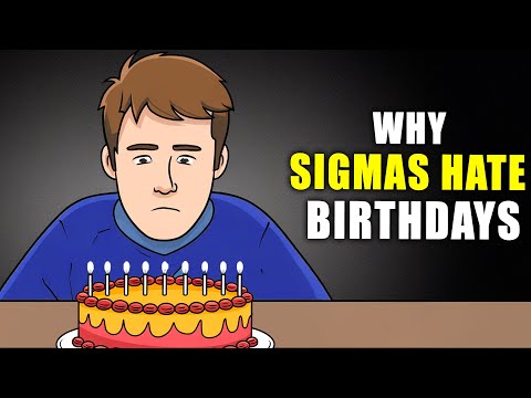 Why Sigma Males Hate Their Birthdays