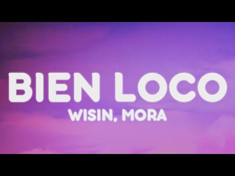 Wisin, Mora - BIEN LOCO (Letra/Lyrics)