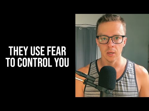 They Use Fear To Control You