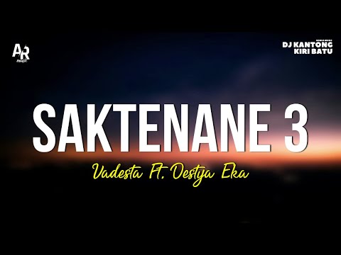 Saktenane 3 - Vadesta Ft. Destya Eka (LIRIK)