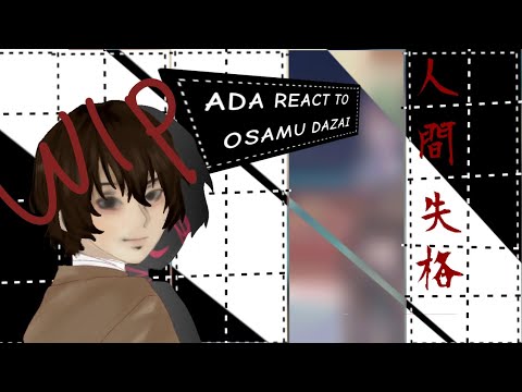 ADA react to Osamu Dazai |WIP| set to 2.0x