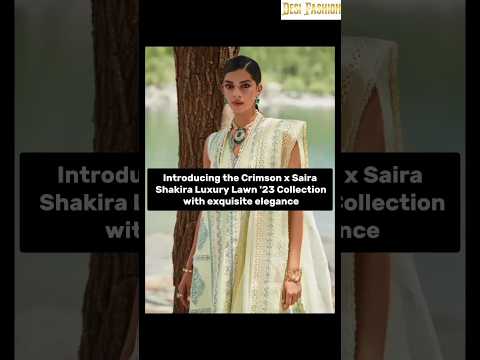 Introducing the Crimson x Saira Shakir '23 Collection with exquisite elegance Part 3 #shorts #viral