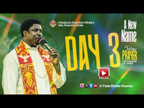 A NEW NAME  (DAY 3 -5DAYS PRAYER FOR FAVOUR OF JABEZ) WITH FR EBUBE | 11TH DEC. 2024