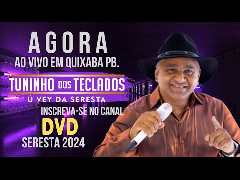 DVD TUNINHO DOS TECLADOS Ú VEY DA SERESTA - AGORA - GRAVADO AO VIVO EM QUIXABA PB - SERESTA 2024