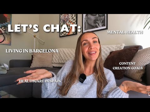 Let's Chit Chat: Recent Thoughts on Living in Barcelona, Mental Health and Content Creation Goals