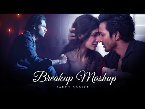 Breakup Mashup - Parth Dodiya | Sad Breakup Songs