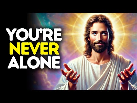 You’re Never Alone | God Says | God Message Today | Gods Message Now | God Says To You Today