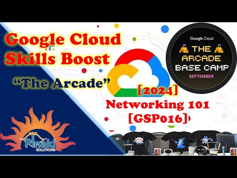 [2024-Sep The Arcade Base Camp] Networking 101 [GSP016]