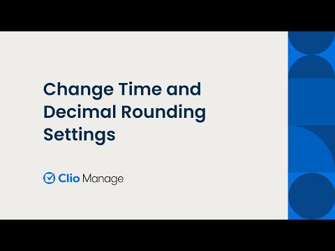 Change Time and Decimal Rounding Settings in Clio Manage